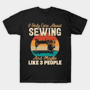 I Only Care About Sewing and Maybe Like 3 People graphic T-Shirt